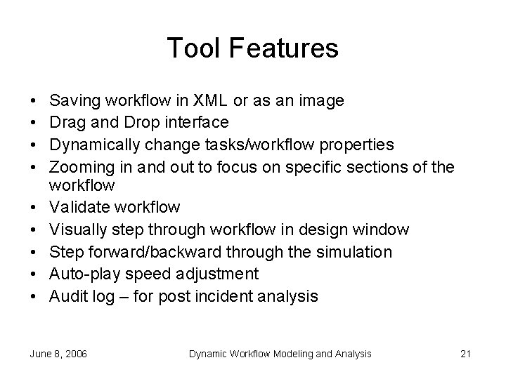 Tool Features • • • Saving workflow in XML or as an image Drag
