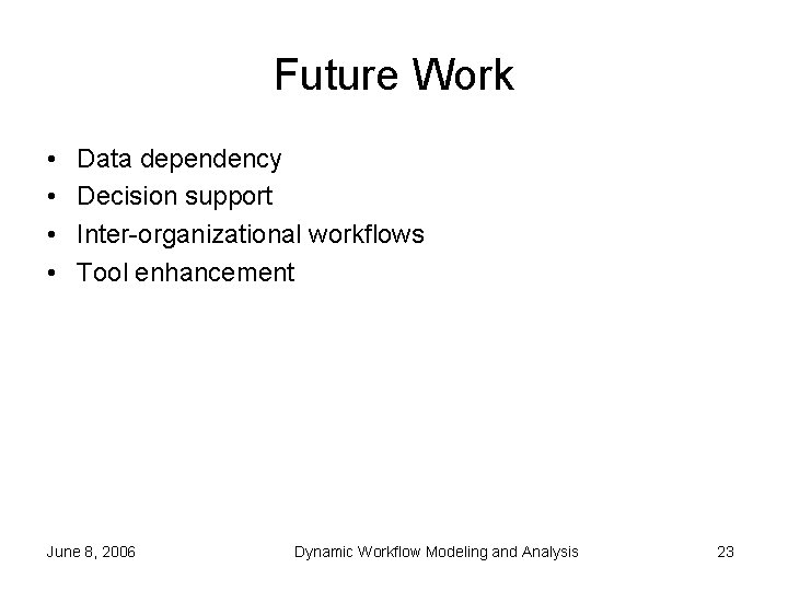 Future Work • • Data dependency Decision support Inter-organizational workflows Tool enhancement June 8,