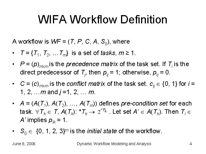 WIFA Workflow Definition A workflow is WF = (T, P, C, A, S 0),