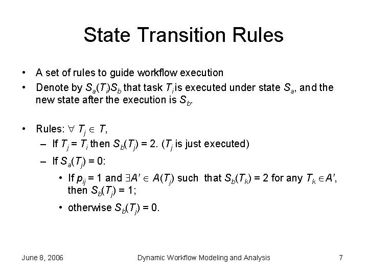 State Transition Rules • A set of rules to guide workflow execution • Denote