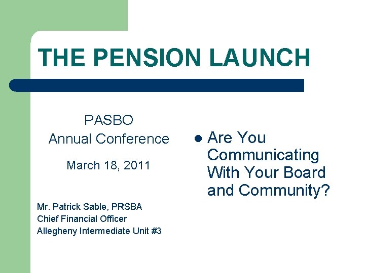 THE PENSION LAUNCH PASBO Annual Conference March 18, 2011 Mr. Patrick Sable, PRSBA Chief