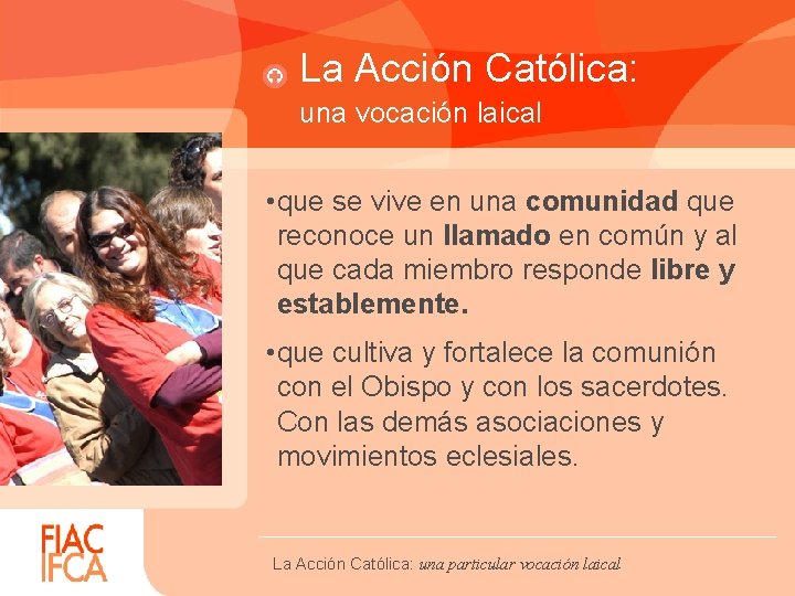 La Acción Católica: una vocación laical • que se vive en una comunidad que