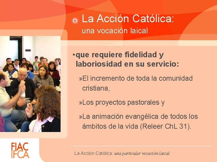La Acción Católica: una vocación laical • que requiere fidelidad y laboriosidad en su