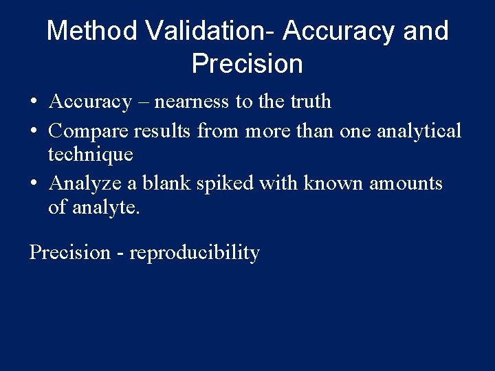 Method Validation- Accuracy and Precision • Accuracy – nearness to the truth • Compare Method Validation- Accuracy and Precision • Accuracy – nearness to the truth • Compare