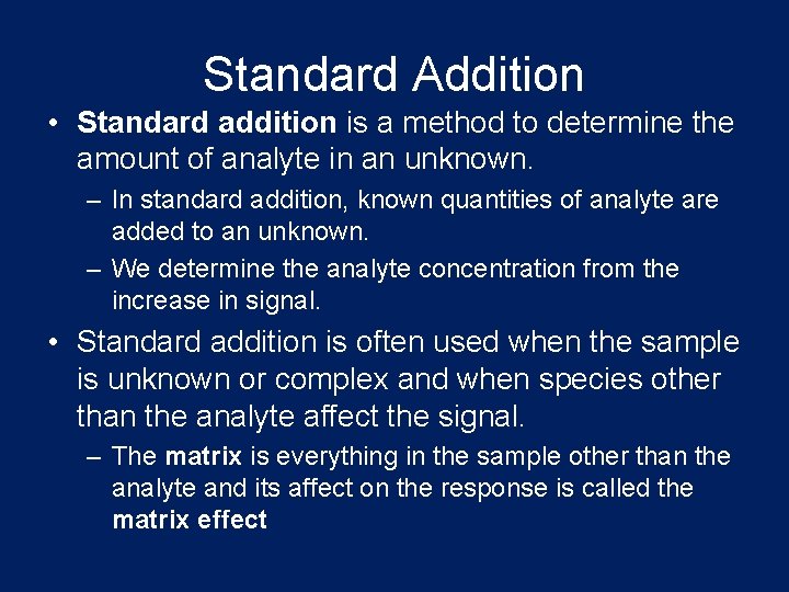 Standard Addition • Standard addition is a method to determine the amount of analyte Standard Addition • Standard addition is a method to determine the amount of analyte