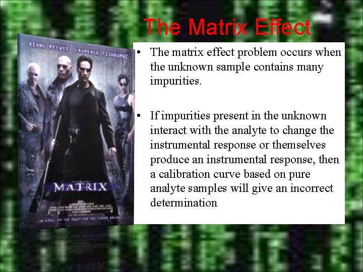 The Matrix Effect • The matrix effect problem occurs when the unknown sample contains The Matrix Effect • The matrix effect problem occurs when the unknown sample contains