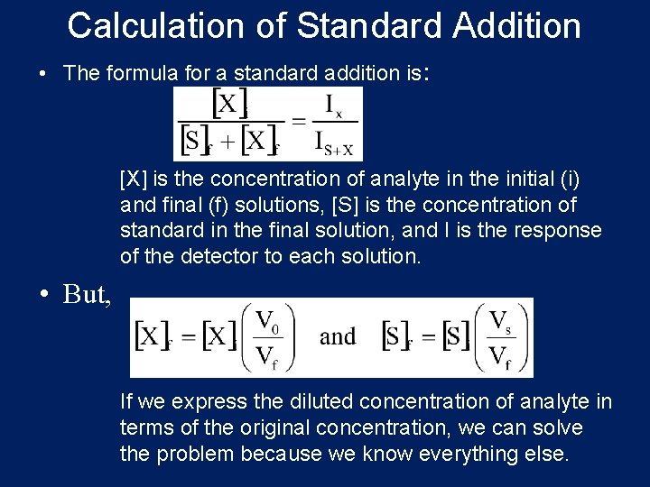 Calculation of Standard Addition • The formula for a standard addition is: [X] is