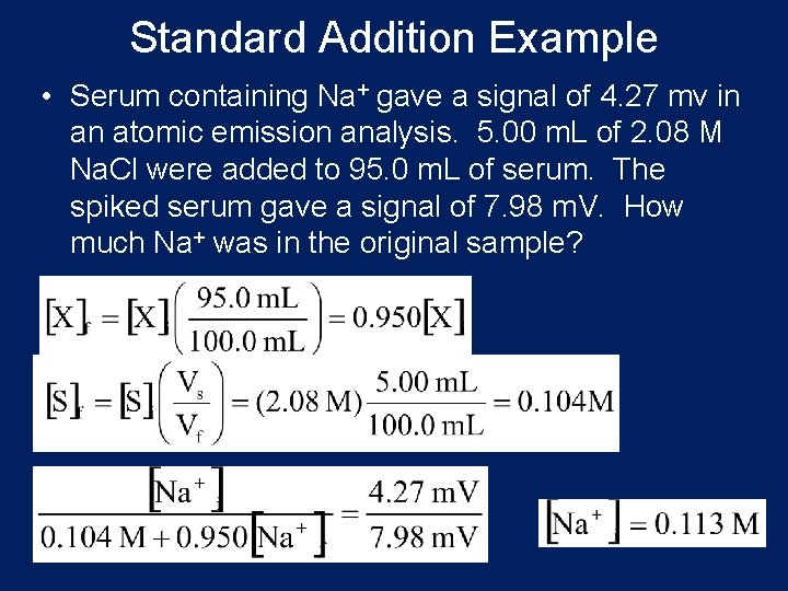 Standard Addition Example • Serum containing Na+ gave a signal of 4. 27 mv Standard Addition Example • Serum containing Na+ gave a signal of 4. 27 mv
