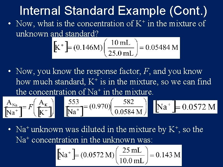 Internal Standard Example (Cont. ) • Now, what is the concentration of K+ in Internal Standard Example (Cont. ) • Now, what is the concentration of K+ in