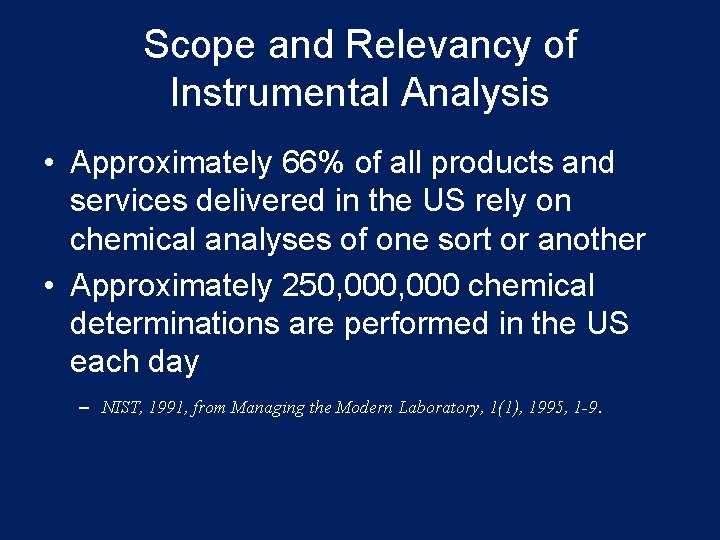 Scope and Relevancy of Instrumental Analysis • Approximately 66% of all products and services Scope and Relevancy of Instrumental Analysis • Approximately 66% of all products and services