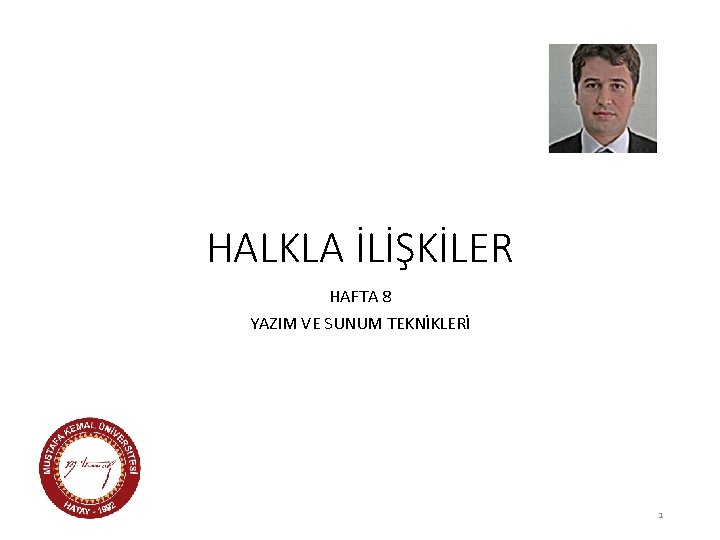 HALKLA İLİŞKİLER HAFTA 8 YAZIM VE SUNUM TEKNİKLERİ 1 