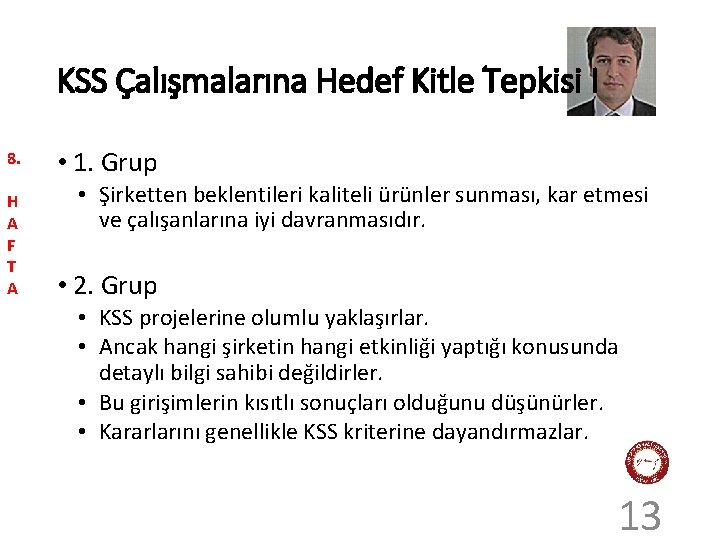 KSS Çalışmalarına Hedef Kitle Tepkisi I 8. H A F T A • 1.