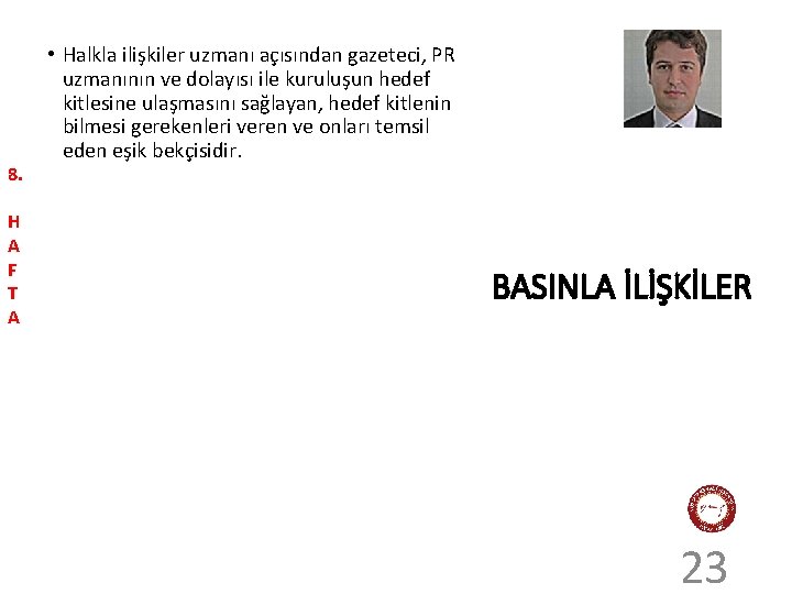 8. H A F T A • Halkla ilişkiler uzmanı açısından gazeteci, PR uzmanının