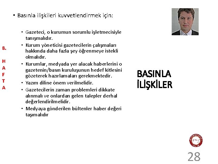  • Basınla ilişkileri kuvvetlendirmek için: 8. H A F T A • Gazeteci,