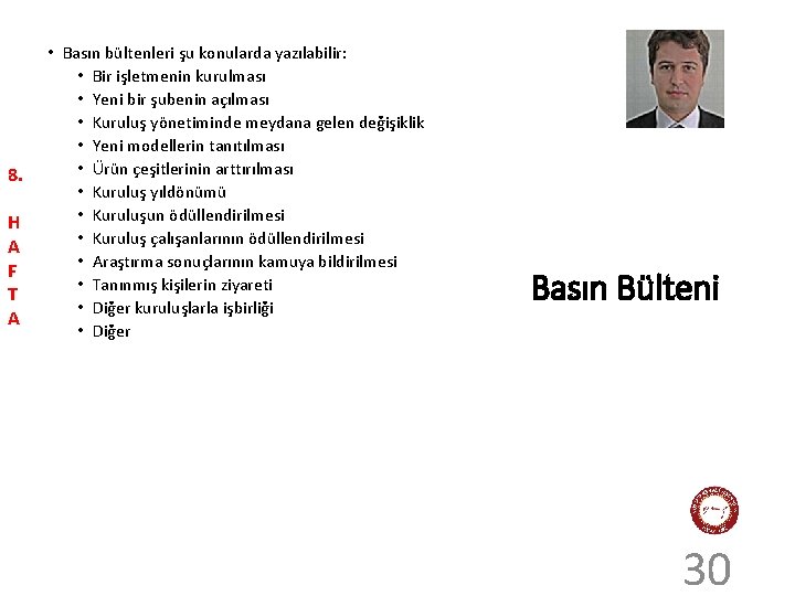 8. H A F T A • Basın bültenleri şu konularda yazılabilir: • Bir