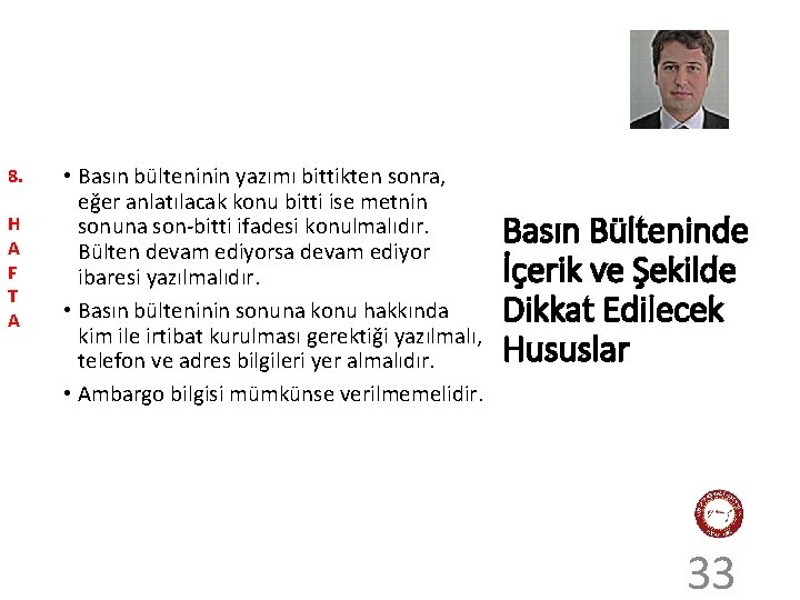 8. H A F T A • Basın bülteninin yazımı bittikten sonra, eğer anlatılacak