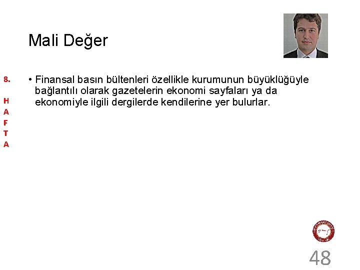 Mali Değer 8. H A F T A • Finansal basın bültenleri özellikle kurumunun