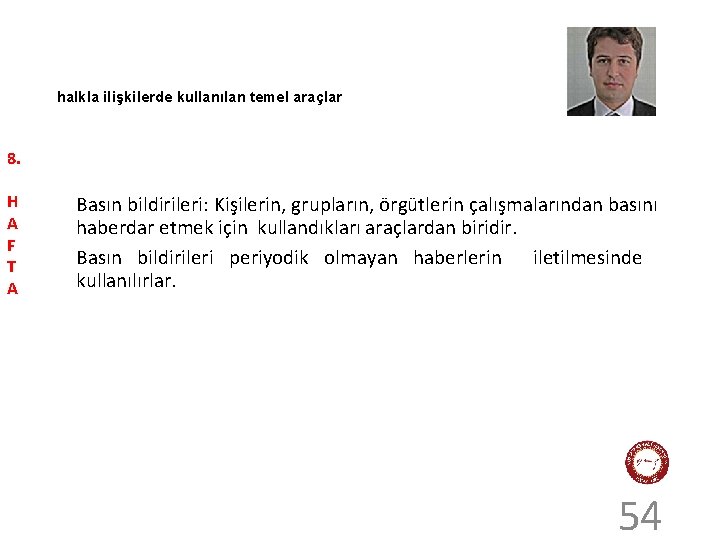 halkla ilişkilerde kullanılan temel araçlar 8. H A F T A Basın bildirileri: Kişilerin,