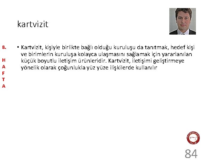 kartvizit 8. H A F T A • Kartvizit, kişiyle birlikte bağlı olduğu kuruluşu