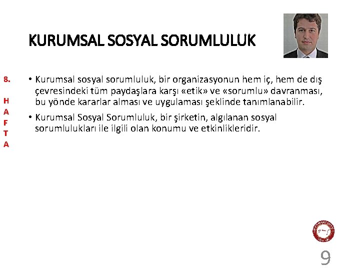 KURUMSAL SOSYAL SORUMLULUK 8. H A F T A • Kurumsal sosyal sorumluluk, bir