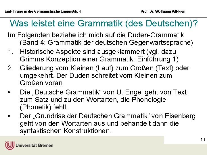 Einführung in die Germanistische Linguistik, 4 Prof. Dr. Wolfgang Wildgen Was leistet eine Grammatik