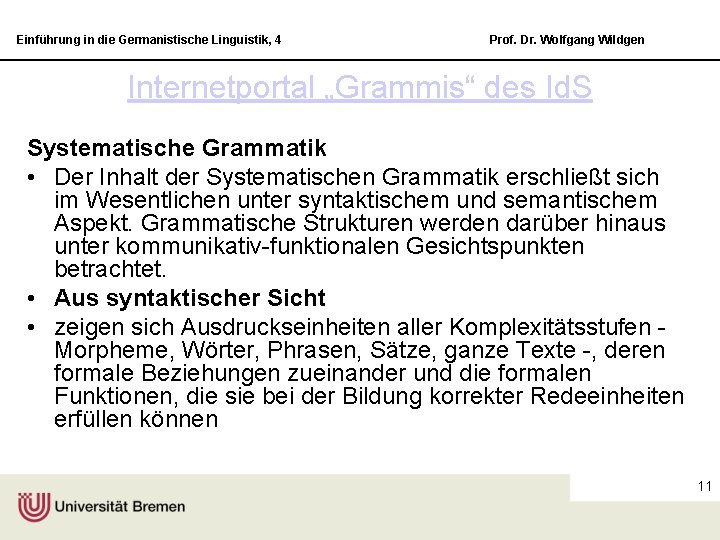 Einführung in die Germanistische Linguistik, 4 Prof. Dr. Wolfgang Wildgen Internetportal „Grammis“ des Id.