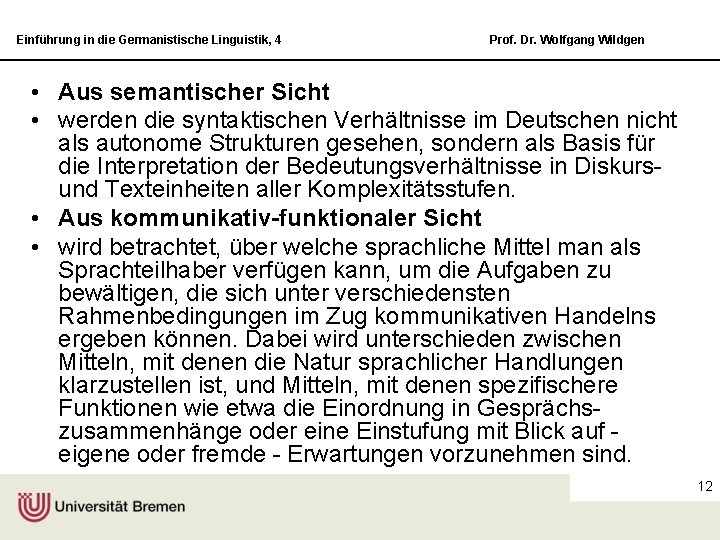 Einführung in die Germanistische Linguistik, 4 Prof. Dr. Wolfgang Wildgen • Aus semantischer Sicht