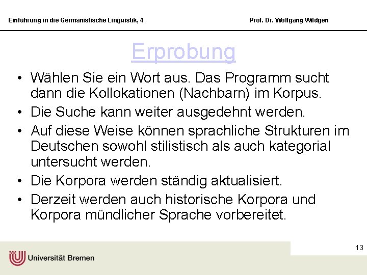 Einführung in die Germanistische Linguistik, 4 Prof. Dr. Wolfgang Wildgen Erprobung • Wählen Sie