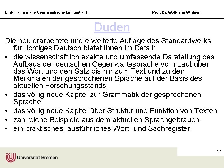 Einführung in die Germanistische Linguistik, 4 Prof. Dr. Wolfgang Wildgen Duden Die neu erarbeitete