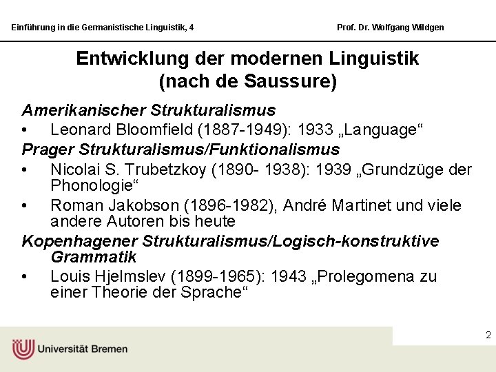 Einführung in die Germanistische Linguistik, 4 Prof. Dr. Wolfgang Wildgen Entwicklung der modernen Linguistik