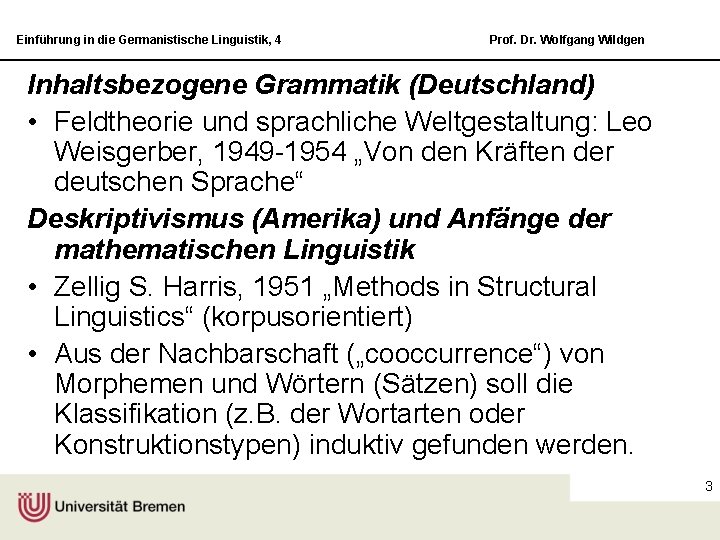 Einführung in die Germanistische Linguistik, 4 Prof. Dr. Wolfgang Wildgen Inhaltsbezogene Grammatik (Deutschland) •