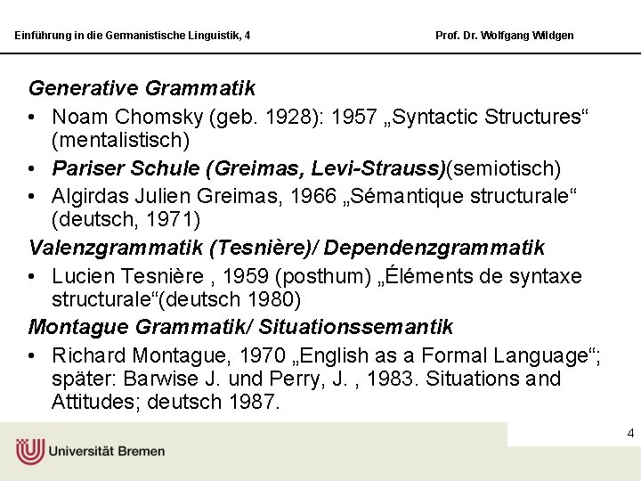 Einführung in die Germanistische Linguistik, 4 Prof. Dr. Wolfgang Wildgen Generative Grammatik • Noam