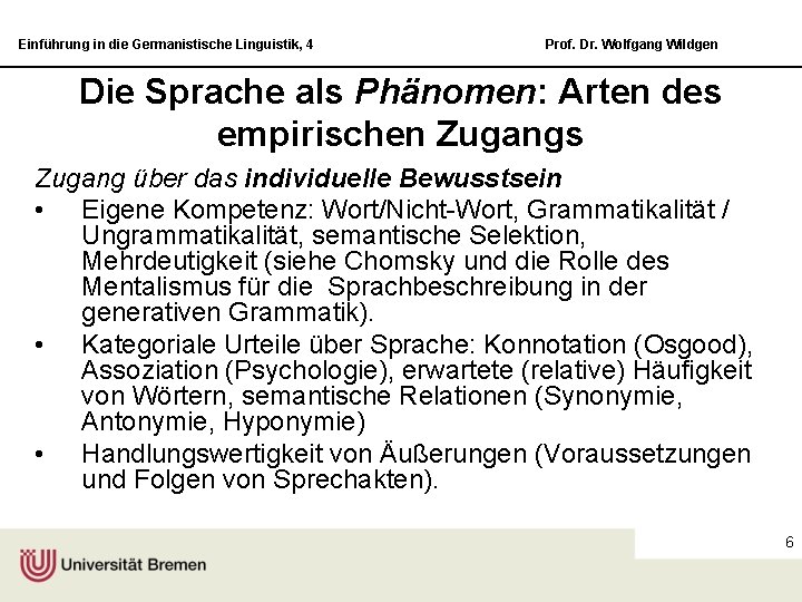 Einführung in die Germanistische Linguistik, 4 Prof. Dr. Wolfgang Wildgen Die Sprache als Phänomen: