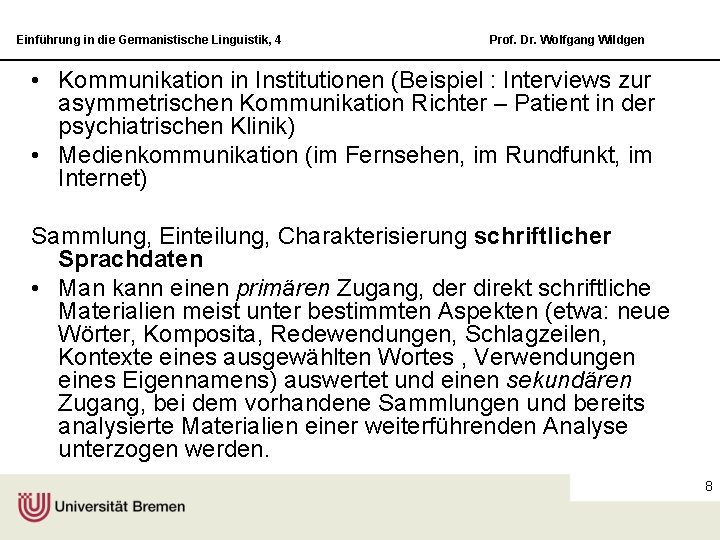 Einführung in die Germanistische Linguistik, 4 Prof. Dr. Wolfgang Wildgen • Kommunikation in Institutionen