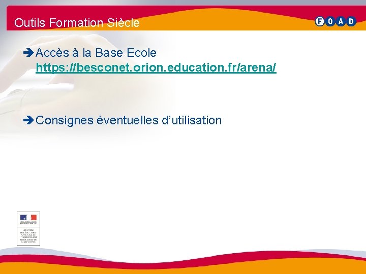 Outils Formation Siècle è Accès à la Base Ecole https: //besconet. orion. education. fr/arena/