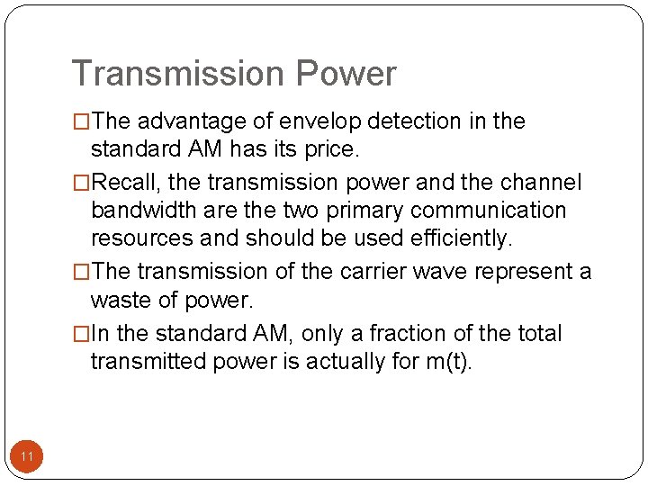 Transmission Power �The advantage of envelop detection in the standard AM has its price.