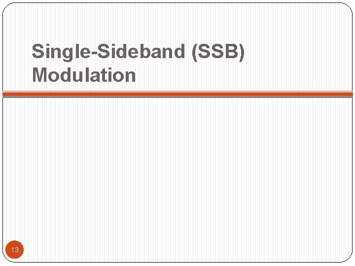 Single-Sideband (SSB) Modulation 13 