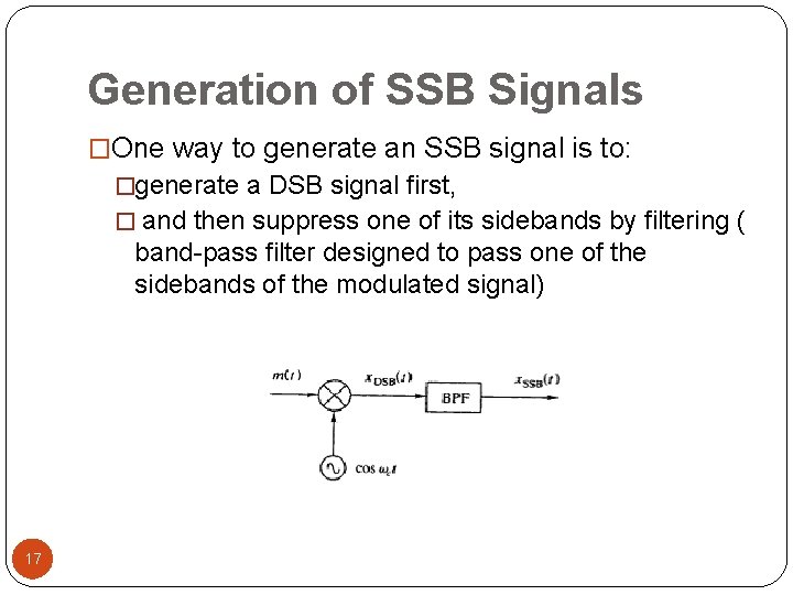 Generation of SSB Signals �One way to generate an SSB signal is to: �generate