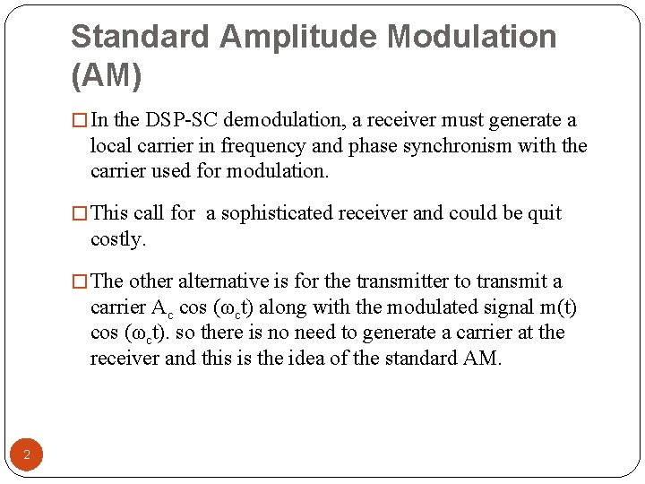 Standard Amplitude Modulation (AM) � In the DSP-SC demodulation, a receiver must generate a