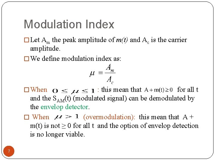 Modulation Index � Let Am the peak amplitude of m(t) and Ac is the