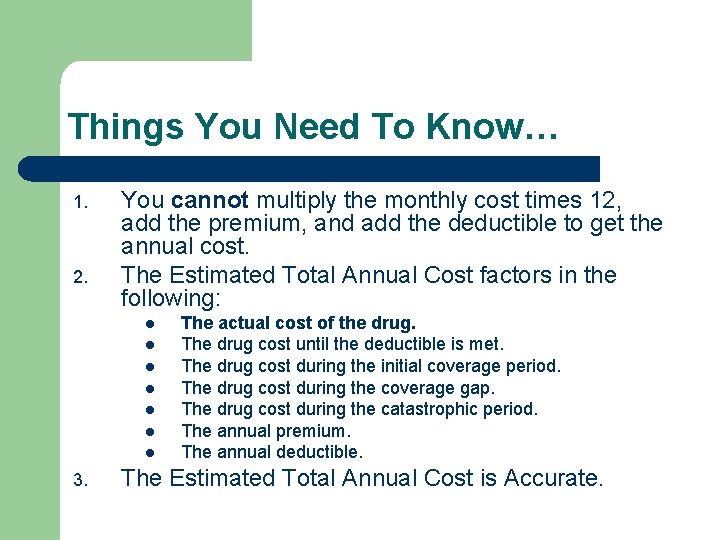 Things You Need To Know… 1. 2. You cannot multiply the monthly cost times