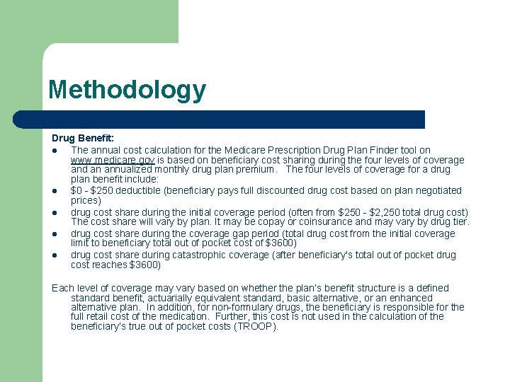 Methodology Drug Benefit: l The annual cost calculation for the Medicare Prescription Drug Plan
