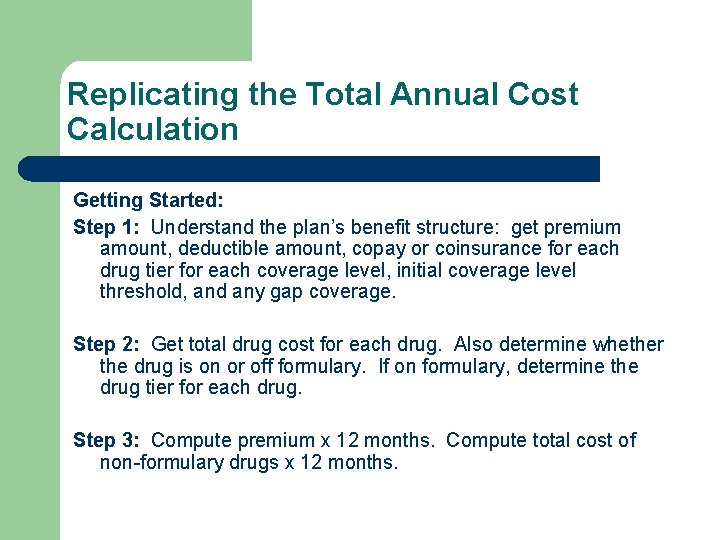 Replicating the Total Annual Cost Calculation Getting Started: Step 1: Understand the plan’s benefit