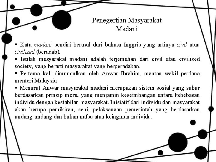 Penegertian Masyarakat Madani § Kata madani sendiri berasal dari bahasa Inggris yang artinya civil