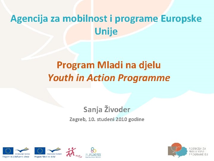 Agencija za mobilnost i programe Europske Unije Program Mladi na djelu Youth in Action