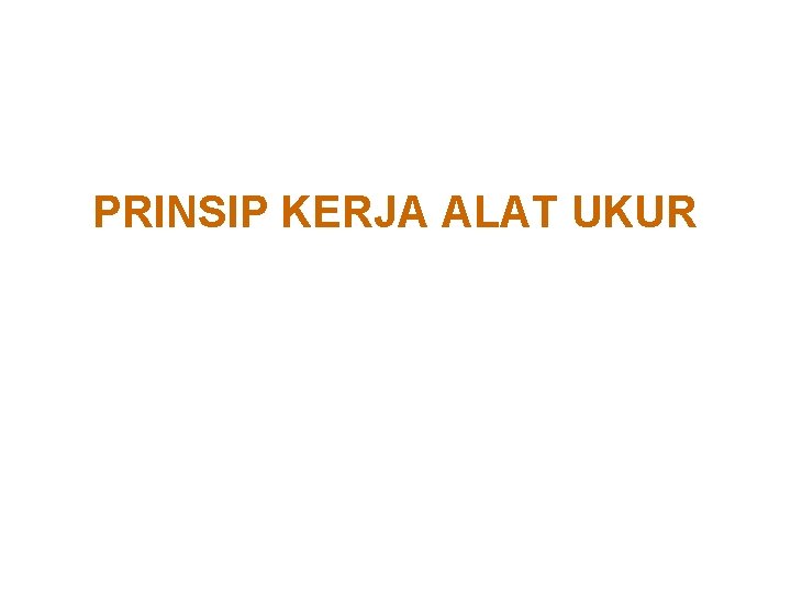 PRINSIP KERJA ALAT UKUR 