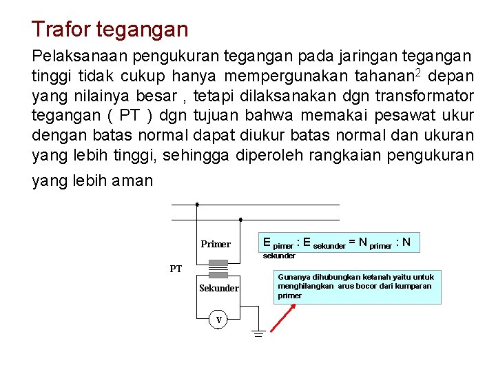 Trafor tegangan Pelaksanaan pengukuran tegangan pada jaringan tegangan tinggi tidak cukup hanya mempergunakan tahanan