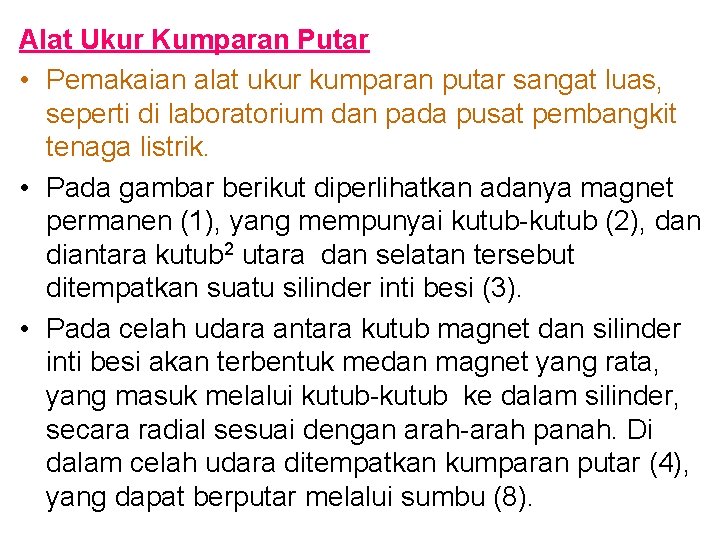 Alat Ukur Kumparan Putar • Pemakaian alat ukur kumparan putar sangat luas, seperti di