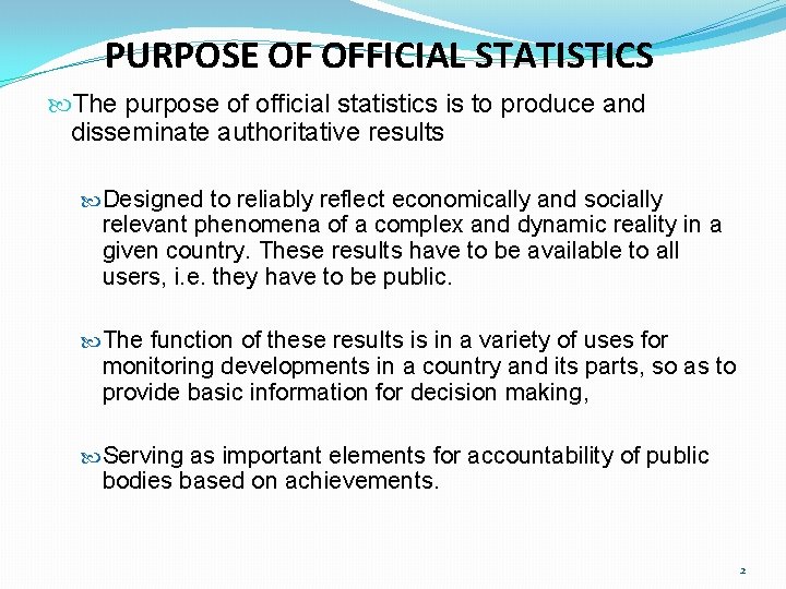 PURPOSE OF OFFICIAL STATISTICS The purpose of official statistics is to produce and disseminate
