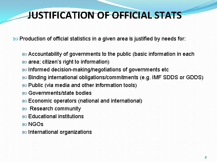 JUSTIFICATION OF OFFICIAL STATS Production of official statistics in a given area is justified